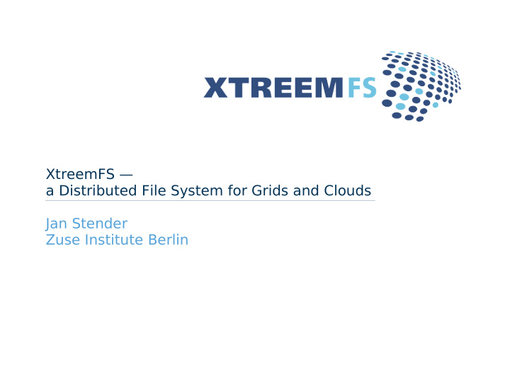 xtreemfs a distributed file system for grids and clouds