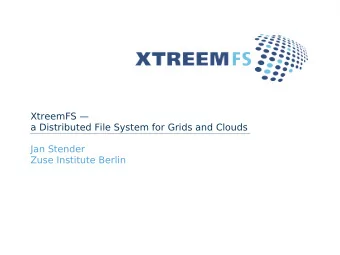 XtreemFS   a Distributed File System for Grids and Clouds  Jan Stender  Zuse Institute Berlin