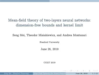 Mean-field theory of two-layers neural networks:  dimension-free bounds and kernel limit  Song Mei,