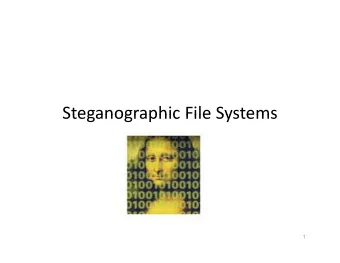Steganographic File Systems Steganographic File Systems  1  Conventional Protection Mechanisms in