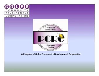 A Program of Goler Community Development Corporation  PCRC Mission PCRC Mission To align or provide