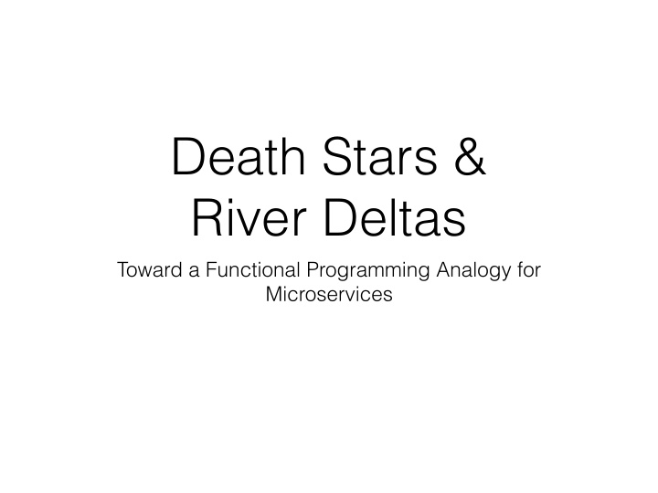 death stars river deltas