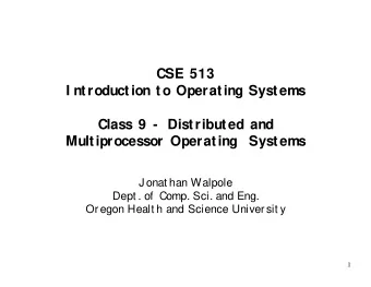 CSE 513  I ntroduction to Operating Systems  Class 9 -  Distributed and  Multiprocessor Operating