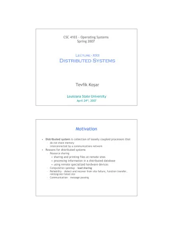 Distributed Systems Tevfik Ko  ar  Louisiana State University April 24 th , 2007  1  Motivation