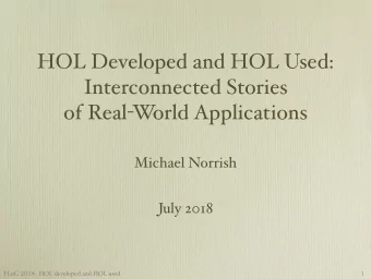 HOL Developed and HOL Used:  Interconnected Stories  of Real-W  orld Applications  Michael Norrish