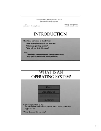 Introduction  Questions answered in this lecture:  What is an OS and why do you want one?  Why