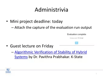 Administrivia  Mini project deadline: today  Attach the capture of the evaluation run output