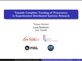 Towards Complete Tracking of Provenance  in Experimental Distributed Systems Research  Tomasz