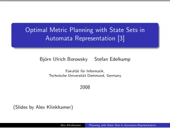 Optimal Metric Planning with State Sets in  Automata Representation [3]  Bj  orn Ulrich Borowsky