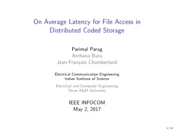 On Average Latency for File Access in  Distributed Coded Storage  Parimal Parag  Archana Bura