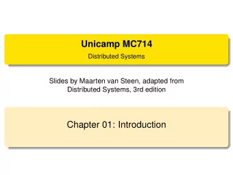 Unicamp MC714  Distributed Systems  Slides by Maarten van Steen, adapted from  Distributed Systems,