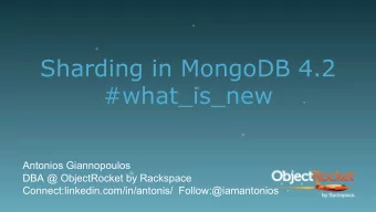 Sharding in MongoDB 4.2  #what_is_new  Antonios Giannopoulos  DBA @ ObjectRocket by Rackspace