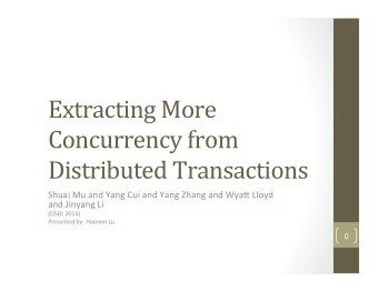Extracting  More    Concurrency  from    Distributed  Transactions    Shuai
