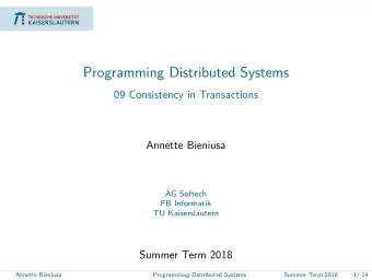 Programming Distributed Systems  09 Consistency in Transactions  Annette Bieniusa  AG Softech  FB