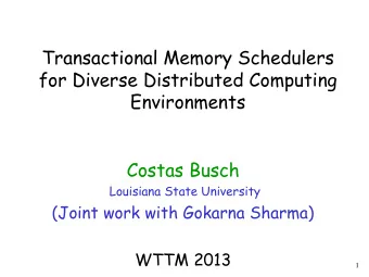 Environments  Costas Busch  Louisiana State University  (Joint work with Gokarna Sharma)  WTTM 2013