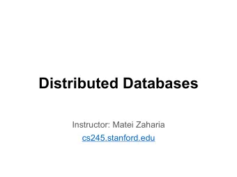 Distributed Databases  Instructor: Matei Zaharia  cs245.stanford.edu  Outline  Replication