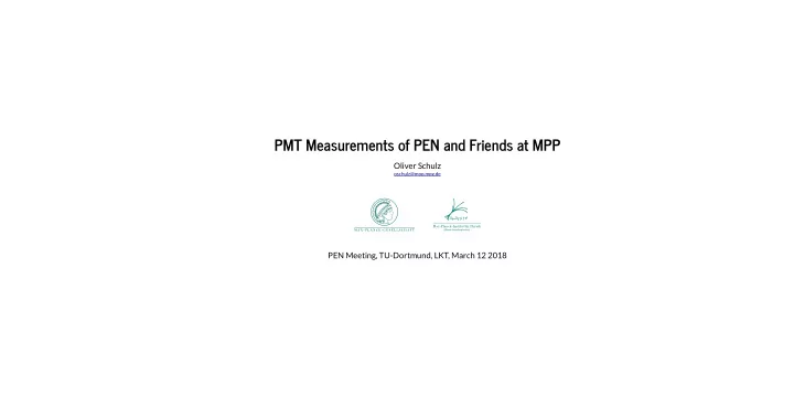 pmt measurements of pen and friends at mpp