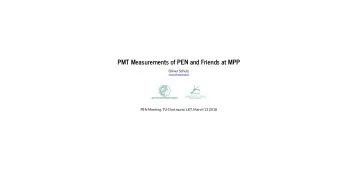 PMT Measurements of PEN and Friends at MPP  Oliver Schulz  oschulz@mpp.mpg.de  PEN Meeting,