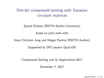 One-bit compressed sensing with Gaussian  circulant matrices  Sjoerd Dirksen (RWTH Aachen