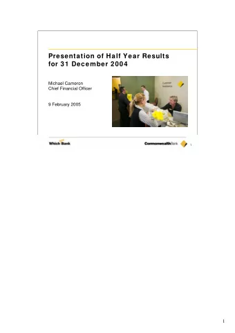 Presentation of Half Year Results  for 31 December 2004  Michael Cameron  Chief Financial Officer