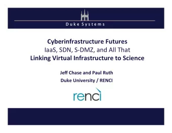 Cyberinfrastructure  Futures    IaaS,  SDN,  S-DMZ,  and  All  That