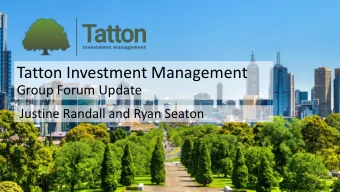 Tatton Investment Management  Group Forum Update  Justine Randall and Ryan Seaton  Agenda for