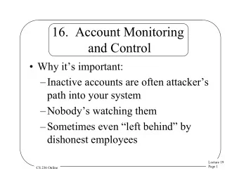 16.  Account Monitoring  and Control  Why its important:  Inactive accounts are often
