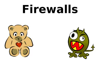 Firewalls  Why do people want a firewall?  [...] a firewalls purpose is to keep the  jerks