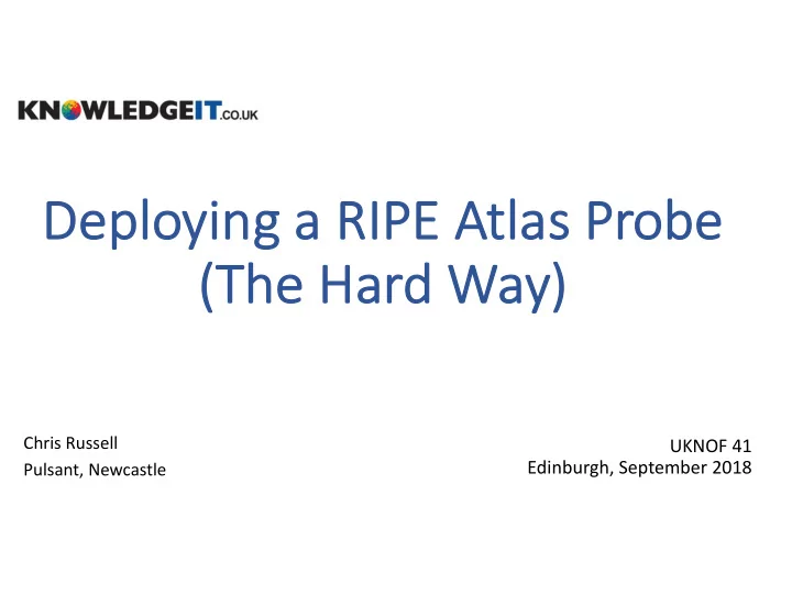 de deploying a ripe e atl tlas s prob obe t the hard way