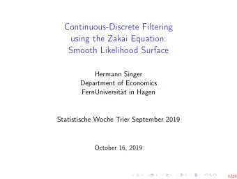 Continuous-Discrete Filtering  using the Zakai Equation:  Smooth Likelihood Surface  Hermann Singer