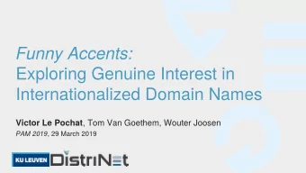 Funny Accents:  Exploring Genuine Interest in  Internationalized Domain Names Victor Le Pochat ,