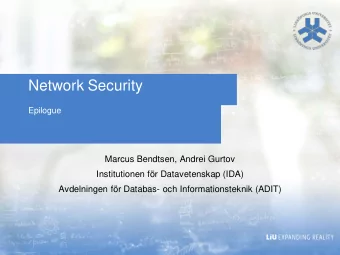 Network Security  Epilogue  Marcus Bendtsen, Andrei Gurtov  Institutionen fr Datavetenskap (IDA)