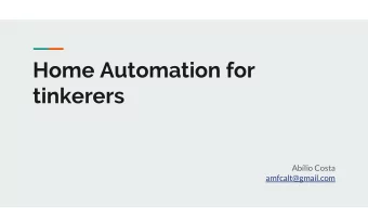 Home Automation for  tinkerers  Ablio Costa  amfcalt@gmail.com  Once upon a time...  Where it all