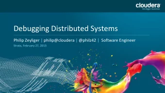 Debugging Distributed Systems  Headline Goes Here  Philip Zeyliger | philip@cloudera | @philz42 |