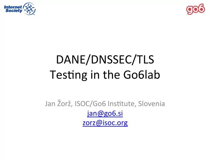 dane dnssec tls tes ng in the go6lab