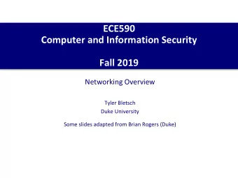 ECE590  Computer and Information Security  Fall 2019  Networking Overview  Tyler Bletsch  Duke