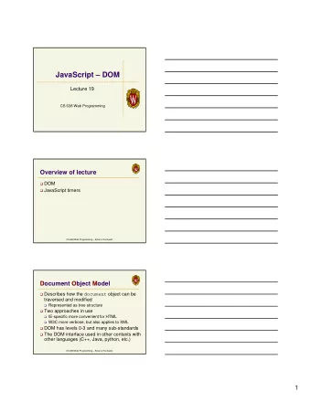 JavaScript  DOM  Lecture 19  CS 638 Web Programming  Overview of lecture  DOM  JavaScript