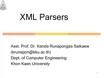 XML Parsers  Asst. Prof. Dr. Kanda Runapongsa Saikaew  (krunapon@kku.ac.th)  Dept. of Computer