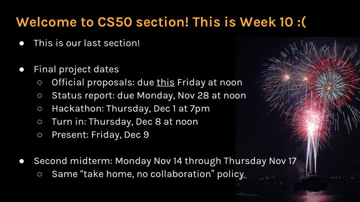 welcome to cs50 section this is week 10