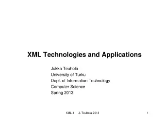 XML Technologies and Applications  Jukka Teuhola  University of Turku  Dept. of Information