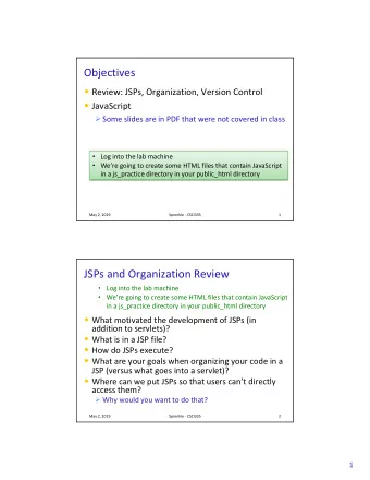 Objectives  Review: JSPs, Organization, Version Control  JavaScript  Some slides are in PDF