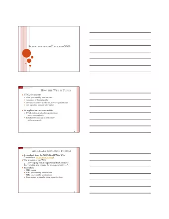 XML  A W3C standard to complement HTML  Origins: Structured text SGML  Large-scale