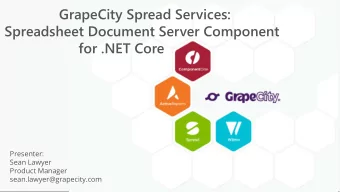 GrapeCity Spread Services:  Spreadsheet Document Server Component  for .NET Core  Presenter:  Sean