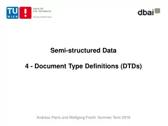 Semi-structured Data  4 - Document Type Definitions (DTDs)  Andreas Pieris and Wolfgang Fischl,