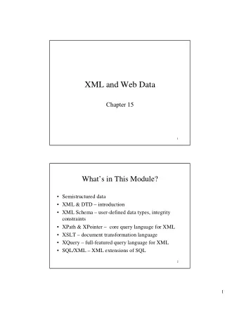 XML and Web Data  Chapter 15  1  Whats in This Module?   Semistructured data   XML &amp;