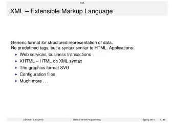 XML  Extensible Markup Language  Generic format for structured representation of data.  No