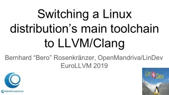 Switching a Linux  distributions main toolchain  to LLVM/Clang  Bernhard Bero