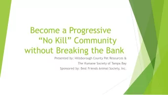 Become a Progressive  No Kill Community  without Breaking the Bank  Presented by: