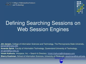 Defining Searching Sessions on  Web Session Engines Jim Jansen, College of Information Sciences and