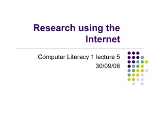 Research using the  Internet  Computer Literacy 1 lecture 5  30/09/08  Topics  Topics